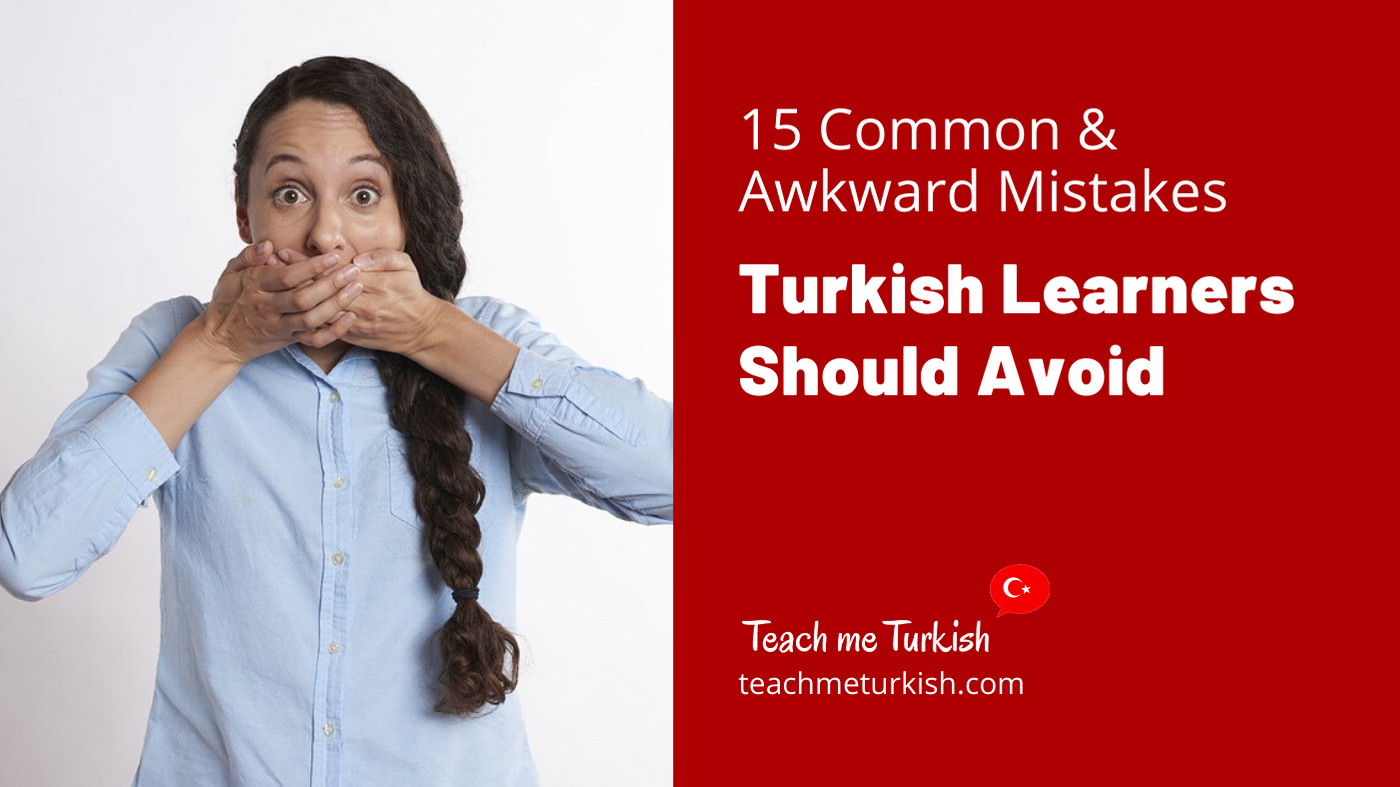 15 Common & Awkward Mistakes Turkish Learners Should Avoid