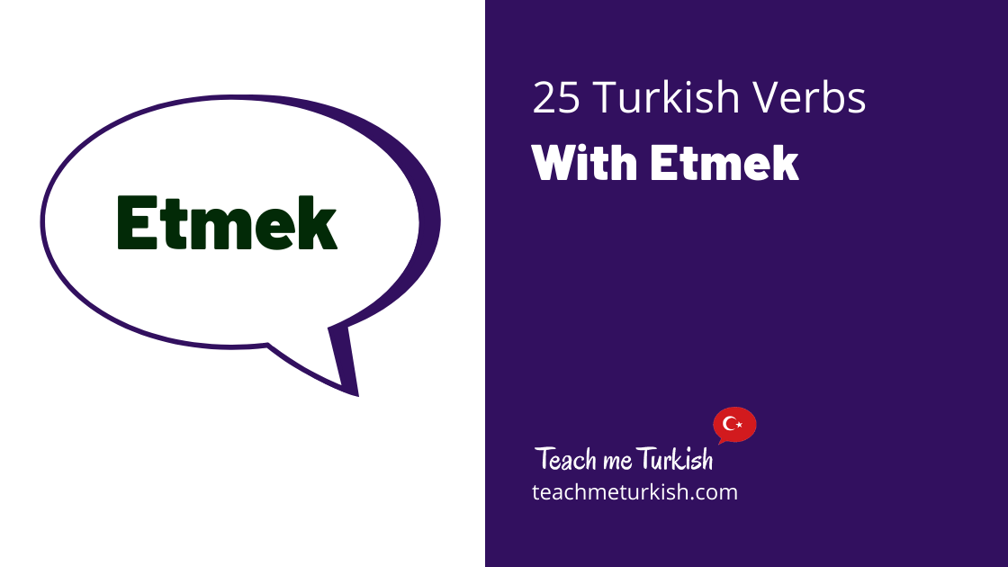 25 Turkish Verbs With “Etmek”