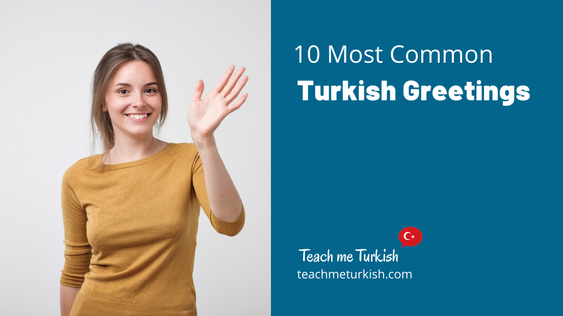 10 Most Common Turkish Greetings
