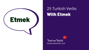 Read more about the article 25 Turkish Verbs With “Etmek”